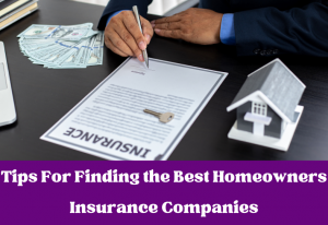 Finding the Best Homeowners Insurance Companies
